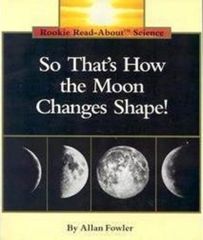 Paperback So That's How the Moon Changes Shape! (Rookie Read-About Science: Space Science) Book