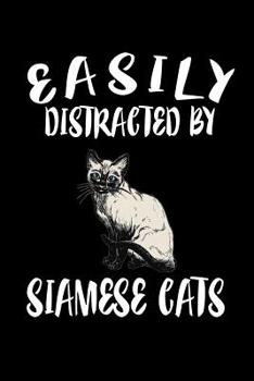 Paperback Easily Distracted By Siamese Cats: Animal Nature Collection Book