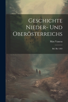 Paperback Geschichte Nieder- Und Oberösterreichs: Bd. Bis 1283 [German] Book