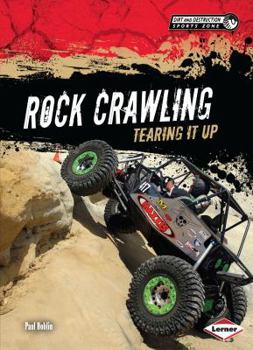 Rock Crawling: Tearing It Up - Book  of the Dirt and Destruction Sports Zone