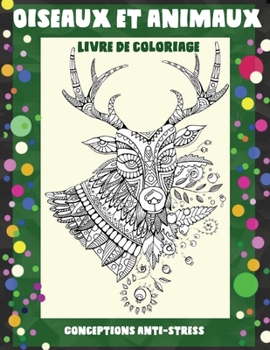 Paperback Oiseaux et animaux - Livre de coloriage - Conceptions anti-stress [French] Book