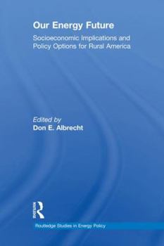 Paperback Our Energy Future: Socioeconomic Implications and Policy Options for Rural America Book