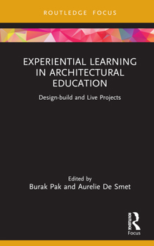 Hardcover Experiential Learning in Architectural Education: Design-Build and Live Projects Book