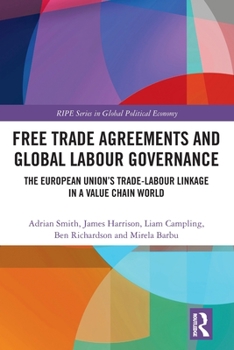 Paperback Free Trade Agreements and Global Labour Governance: The European Union's Trade-Labour Linkage in a Value Chain World Book