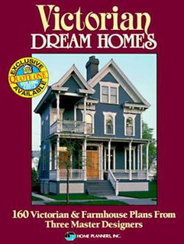 Paperback Victorian Dream Homes: 160 Victorian and Farmhouse Plans from Three Master Designers Book