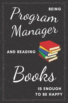 Program Manager & Reading Books Notebook: Funny Gifts Ideas for Men/Women on Birthday Retirement or Christmas - Humorous Lined Journal to Writing