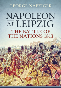 Paperback Napoleon at Leipzig: The Battle of the Nations 1813 Book