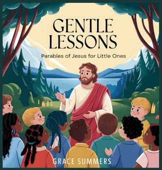 Gentle Lessons: Parables of Jesus for Little Ones (Bedtime Bible Stories for Kids)