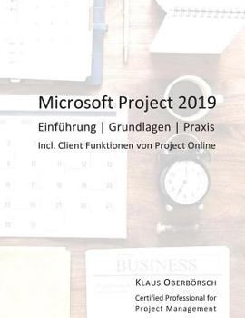 Paperback Microsoft Project 2019: Einführung, Grundlagen, Praxis [German] Book