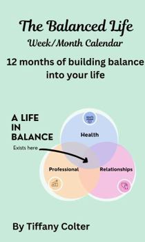 The Balanced Life Week/Month Planner: 12 Months of Building Balance into Your Life