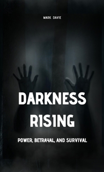 Hardcover Darkness Rising: Power, Betrayal, and Survival Book