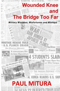 Paperback Wounded Knee and the Bridge Too Far Book