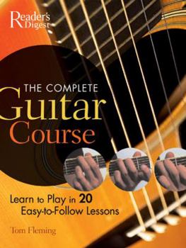 Hardcover The Complete Guitar Course: Learn to Play 20 Easy-To-Follow Lessons Book