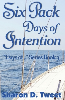 Six Pack Days of Intention: The Days of... Series, Book 3 - Book #3 of the Days of...