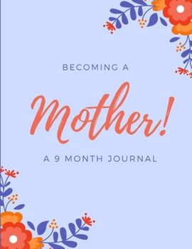 Pregnancy Journal: Organizer and Keepsake for Planning 9 Months of Pregnancy