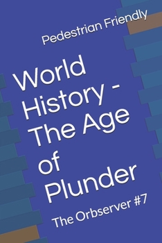 Paperback World History - The Age of Plunder: The Orbserver #7 Book