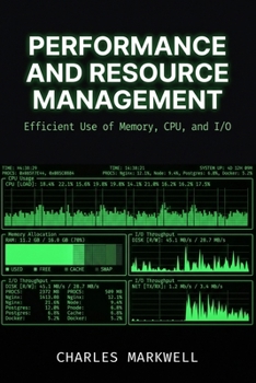 Paperback Performance and Resource Management: Efficient Use of Memory, CPU, and I/O Book