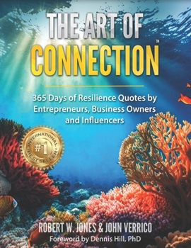 The Art of Connection: 365 Days of Resilience Quotes by Entrepreneurs, Business Owners and Influencers