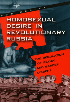 Paperback Homosexual Desire in Revolutionary Russia: The Regulation of Sexual and Gender Dissent Book