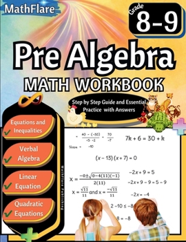 Pre Algebra Workbook 8th and 9th Grade: Pre Algebra Workbook Grade 8-9, Linear Equations, Quadratic Equations, Equations One-Side, Two-Sides, Evaluate ... Verbal Algebra (Mathflare Workbooks)