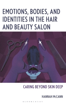 Paperback Emotions, Bodies, and Identities in the Hair and Beauty Salon: Caring Beyond Skin Deep Book