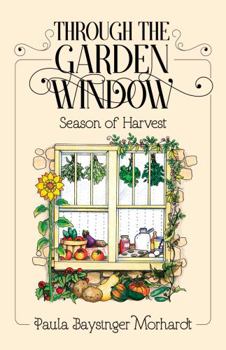 Through the Garden Window - Season of Harvest