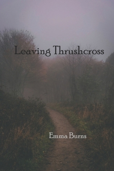 Leaving Thrushcross: Book One of the Thrushcross Chronicles - Book #1 of the Thrushcross Chronicles