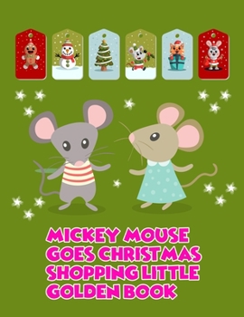 Paperback Mickey Mouse Goes Christmas Shopping Little Golden Book: Mickey Mouse Goes Christmas Shopping Little Golden Book, Mickey Mouse Christmas Book. 40 Page Book