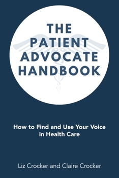 Paperback The Patient Advocate Handbook: How to Find and Use Your Voice in Health Care Book