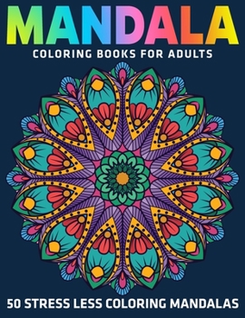 Paperback 50 Stress Less Coloring Mandalas: Mandala Coloring Books for Adults Book