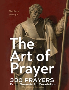 THE ART OF PRAYER: 330 Prayers From Genesis To Revelation (monochrome illustrations)