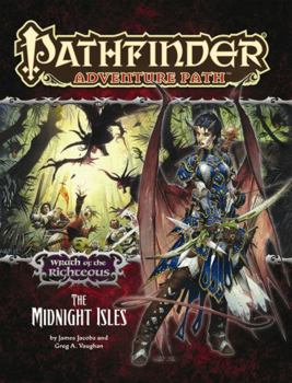 Pathfinder Adventure Path #76: The Midnight Isles - Book #4 of the Wrath of the Righteous