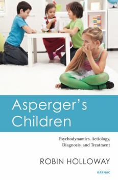 Paperback Asperger's Children: Psychodynamics, Aetiology, Diagnosis, and Treatment Book