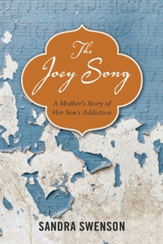 Paperback The Joey Song: A Mother's Story of Her Son's Addiction Book