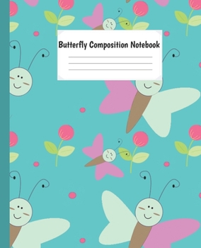 Paperback Butterfly Composition Notebook: Cute Animal paperback Wide Ruled Notebook lined Journal For Teens Students Girls and Teachers .... For Writing And Tak Book