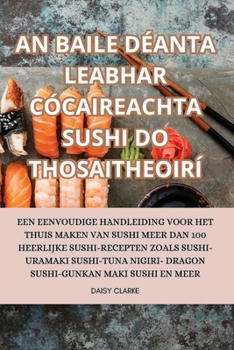 Paperback An Baile Déanta Leabhar Cócaireachta Sushi Do Thosaitheoirí [Dutch] Book