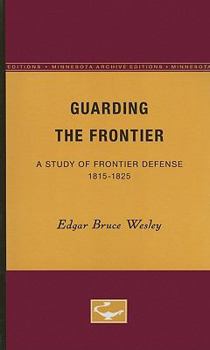 Paperback Guarding the Frontier: A Study of Frontier Defense, 1815-1825 Book