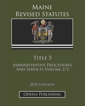 Maine Revised Statutes 2020 Edition Title 5 Administrative Procedures And Services Volume 2/2