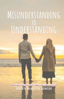 Paperback Misunderstanding to Understanding: Rebuilding Relationships Through Communication Book