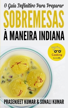 Paperback O Guia Definitivo Para Preparar Sobremesas À Maneira Indiana [Portuguese] Book