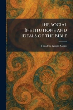 The Social Institutions and Ideals of the Bible