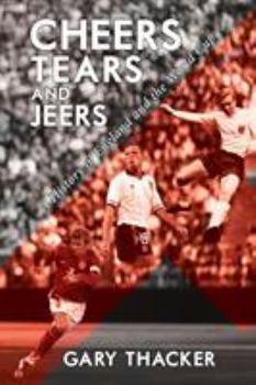 Paperback Cheers, Tears and Jeers - A History of England and the World Cup Book
