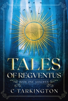 Paperback Tales of Regventus Book One: Adalwen Book