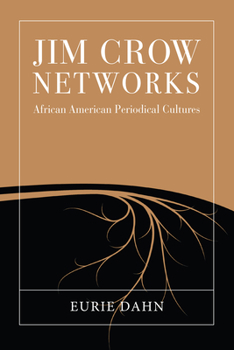 Jim Crow Networks: African American Periodical Cultures - Book  of the Studies in Print Culture and the History of the Book