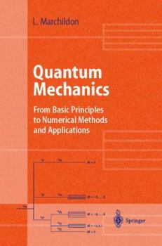Paperback Quantum Mechanics: From Basic Principles to Numerical Methods and Applications Book