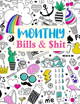 Paperback Monthly Bills & $hit: Nifty Daily Weekly Monthly Budget Planner Workbook, Bill Payment Log, Debt Tracking Organizer With Income Expenses Tra Book