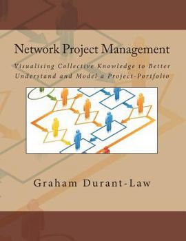 Paperback Network Project Management: Visualising Collective Knowledge to Better Understand and Model a Project-Portfolio Book