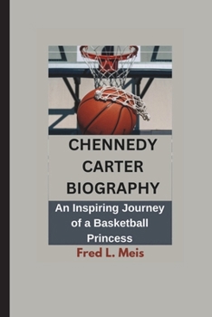 Paperback Chennedy Carter Biography: An Inspiring Journey of a Basketball Princess Book