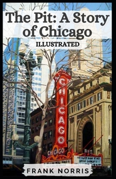 Paperback The Pit: A Story of Chicago: Illustrated Book