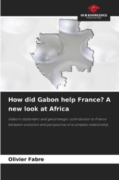 Paperback How did Gabon help France? A new look at Africa Book